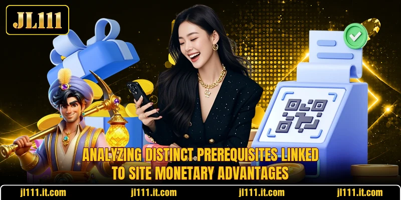 Analyzing distinct prerequisites linked to site monetary advantages Analyzing distinct prerequisites linked to site monetary advantages