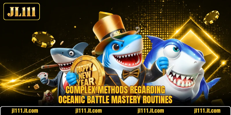 Complex methods regarding oceanic battle mastery routines