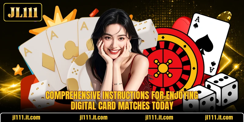 Comprehensive instructions for enjoying digital card matches today