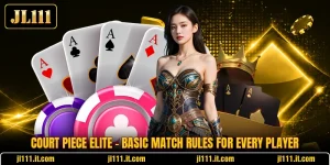 Court Piece Elite - Basic Match Rules For Every Player