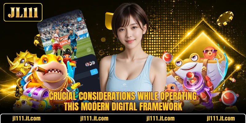 Crucial considerations while operating this modern digital framework