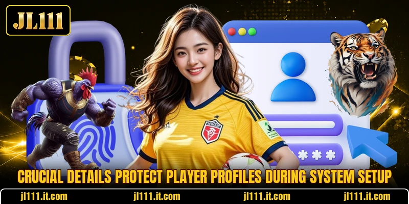 Crucial details protect player profiles during system setup Crucial details protect player profiles during system setup