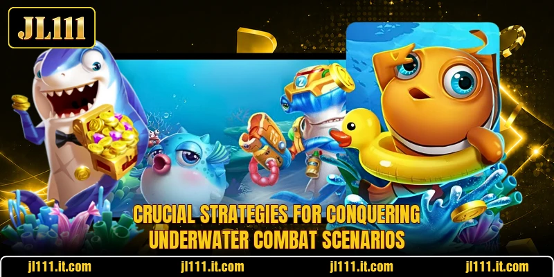 Crucial strategies for conquering underwater combat scenarios