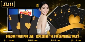 Dragon Tiger Pro Live - Exploring The Fundamental Rules