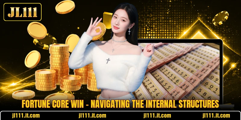 Fortune Core Win - Navigating The Internal Structures