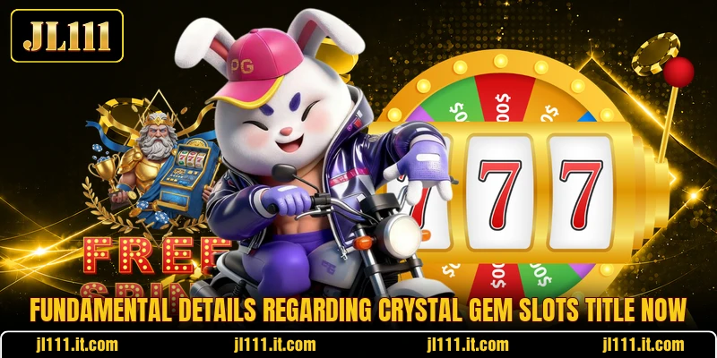 Fundamental details regarding Crystal Gem Slots title now