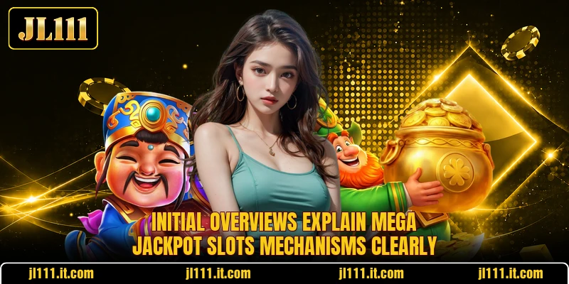 Initial overviews explain Mega Jackpot Slots mechanisms clearly