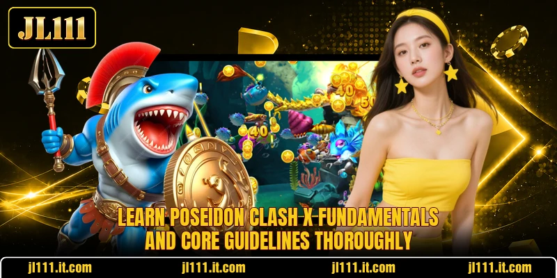 Learn Poseidon Clash X fundamentals and core guidelines thoroughly