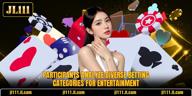 Participants analyze diverse betting categories for entertainment