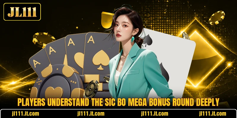 Players understand the Sic Bo Mega Bonus Round deeply