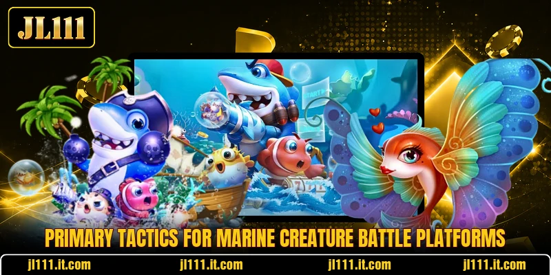 Primary tactics for marine creature battle platforms