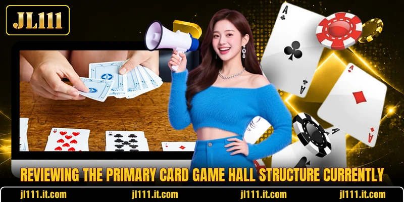 Reviewing the primary card game hall structure currently