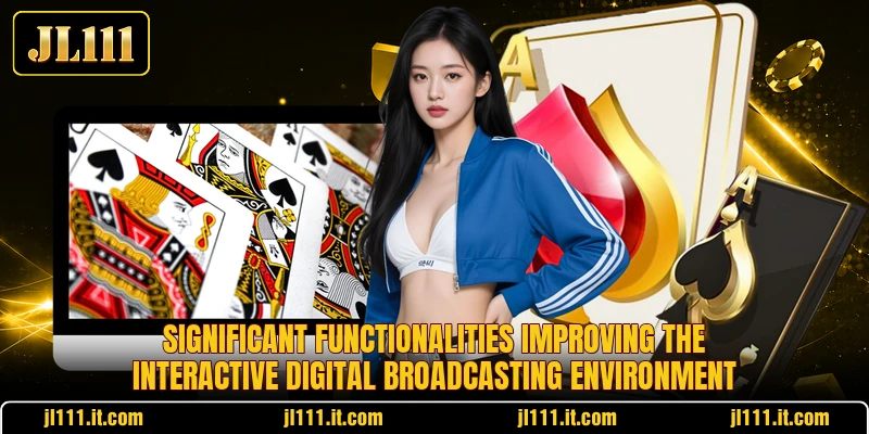 Significant functionalities improving the interactive digital broadcasting environment