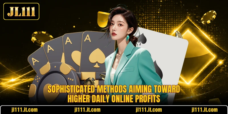 Sophisticated methods aiming toward higher daily online profits