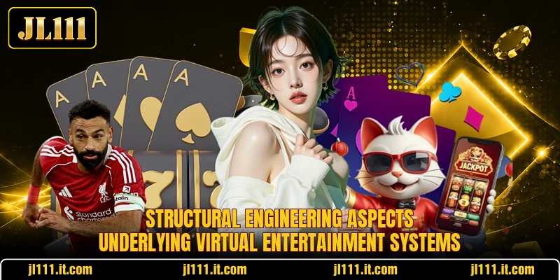 Structural engineering aspects underlying virtual entertainment systems