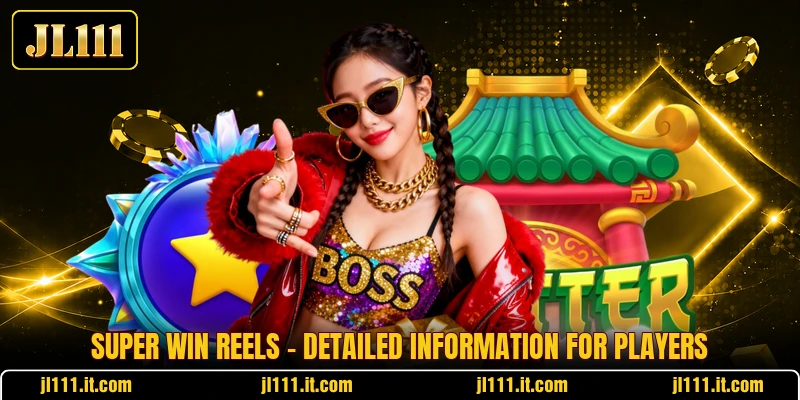 Super Win Reels - Detailed Information For Players