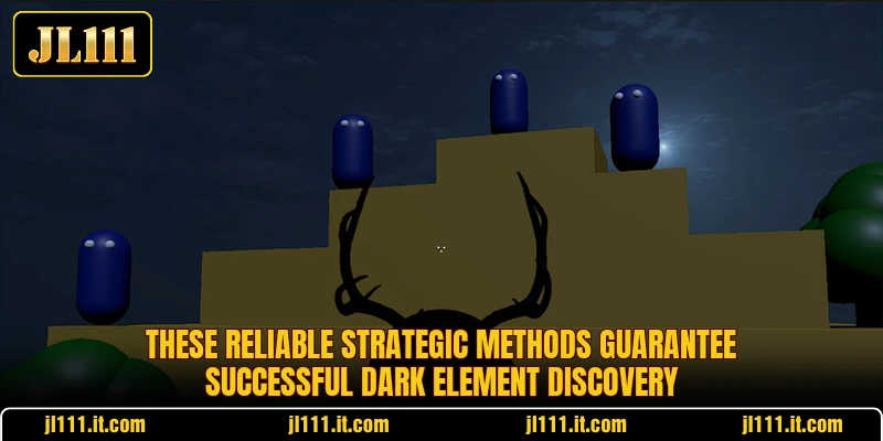 These reliable strategic methods guarantee successful dark element discovery
