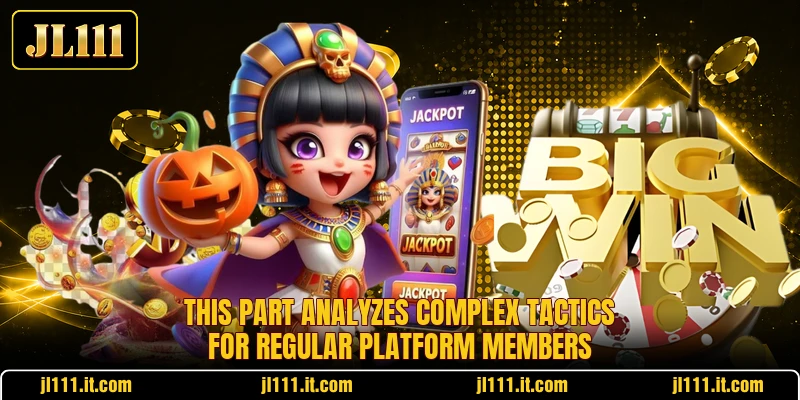This part analyzes complex tactics for regular platform members