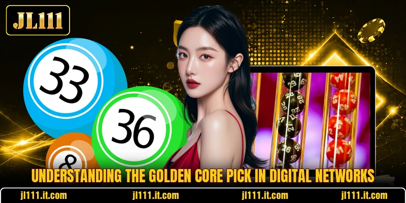 Understanding the Golden Core Pick in digital networks