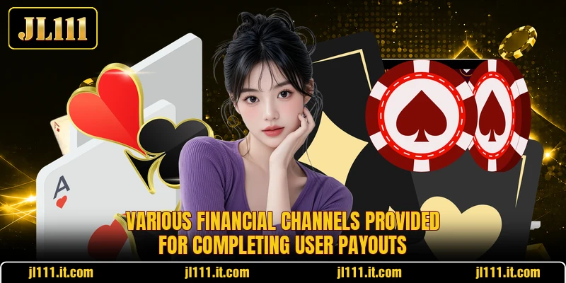 Various financial channels provided for completing user payouts