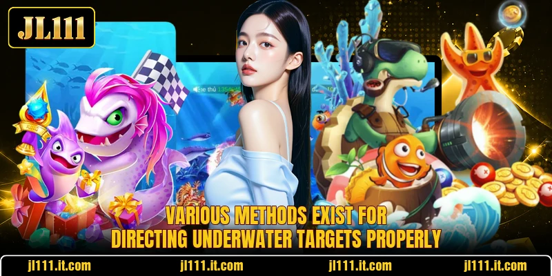 Various methods exist for directing underwater targets properly